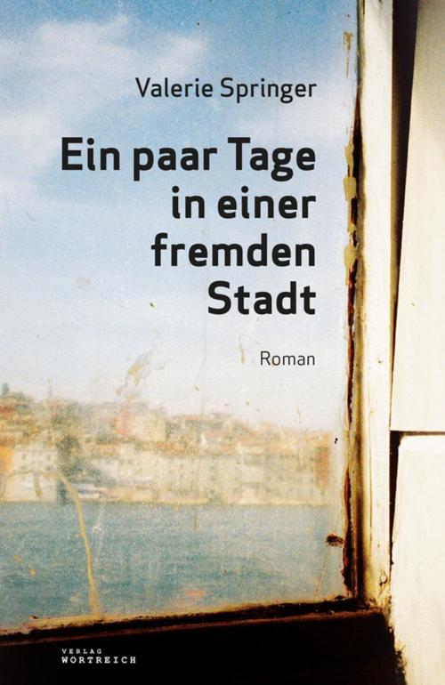 Cover of the book Ein paar Tage in einer fremden Stadt by Valerie Springer, Verlag Wortreich