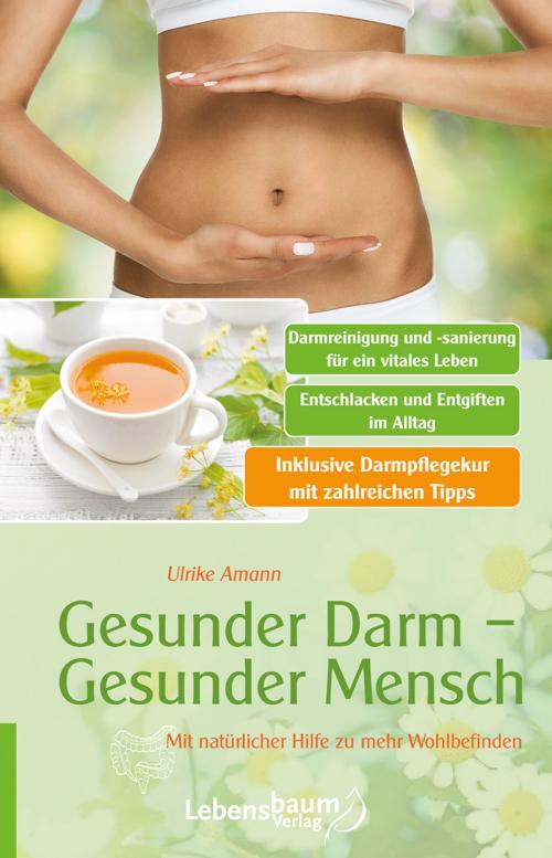 Cover of the book Gesunder Darm - Gesunder Mensch by Ulrike Amann, LebensBaum
