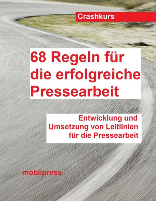Cover of the book 68 Regeln für die erfolgreiche Pressearbeit by , mobilpress
