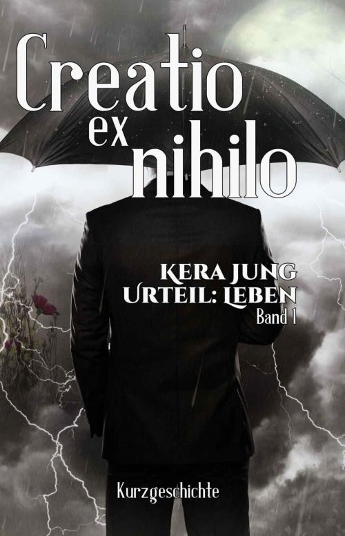 Cover of the book Creatio ex Nihilo by Kera Jung, A.P.P. Verlag