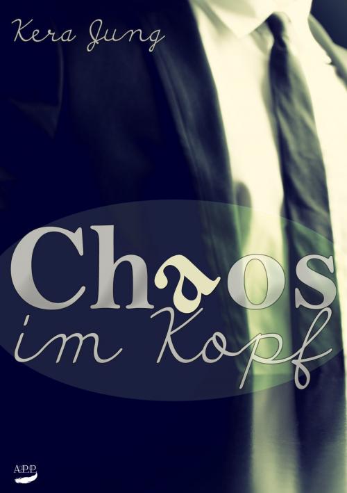 Cover of the book Chaos im Kopf by Kera Jung, A.P.P. Verlag