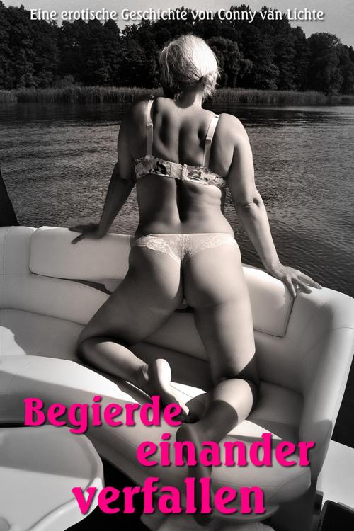 Cover of the book Begierde einander verfallen by Conny van Lichte, Unsere Welt