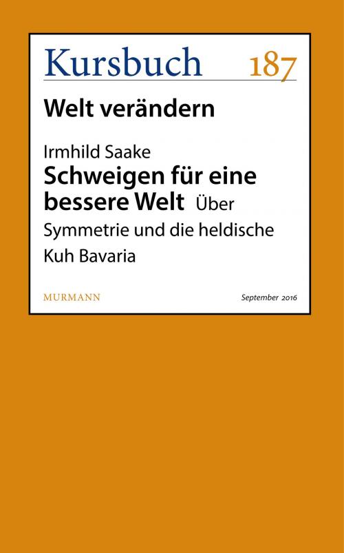 Cover of the book Schweigen für eine bessere Welt by Irmhild Saake, Kursbuch