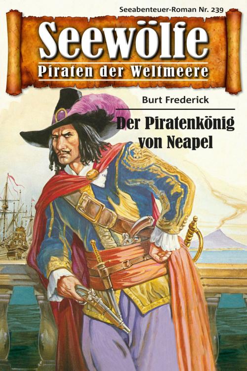 Cover of the book Seewölfe - Piraten der Weltmeere 239 by Burt Frederick, Pabel eBooks