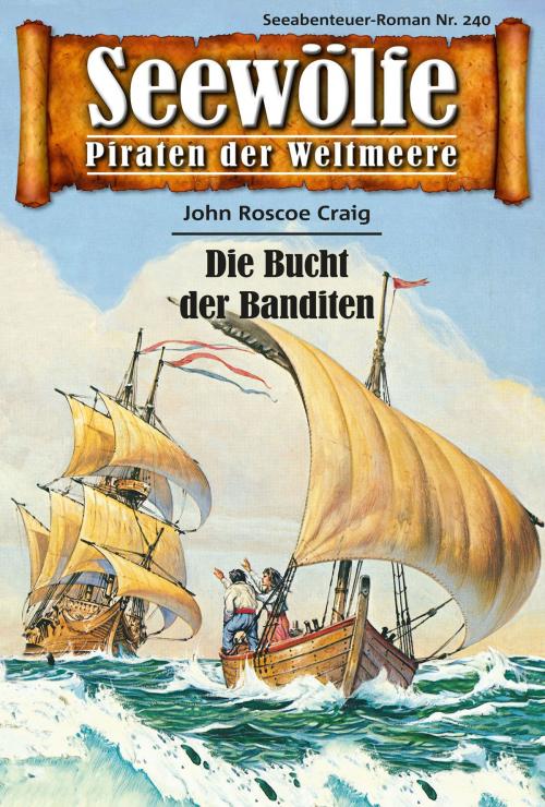 Cover of the book Seewölfe - Piraten der Weltmeere 240 by John Roscoe Craig, Pabel eBooks