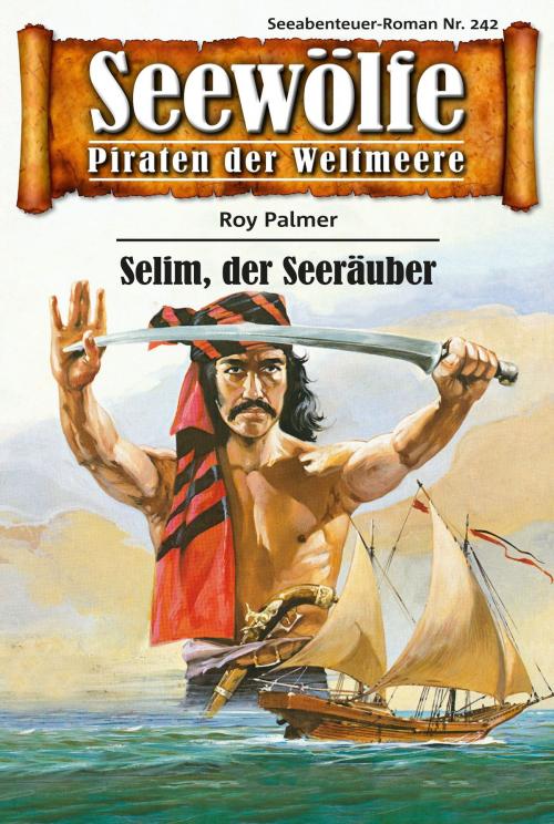 Cover of the book Seewölfe - Piraten der Weltmeere 242 by Roy Palmer, Pabel eBooks