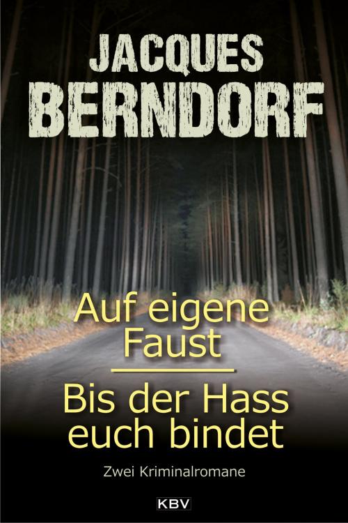 Cover of the book Auf eigene Faust / Bis der Hass euch bindet by Jacques Berndorf, KBV Verlags- & Medien GmbH