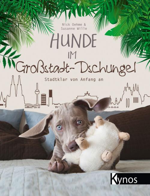 Cover of the book Hunde im Großstadt-Dschungel by Nick Oehme, Susanne Wille, Kynos Verlag