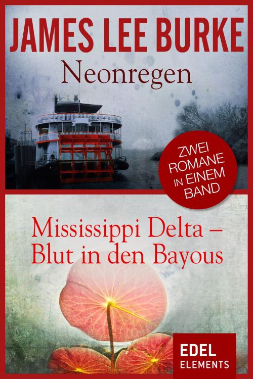 Cover of the book Neonregen/Mississippi Delta – Blut in den Bayous by James Lee Burke, Edel Elements