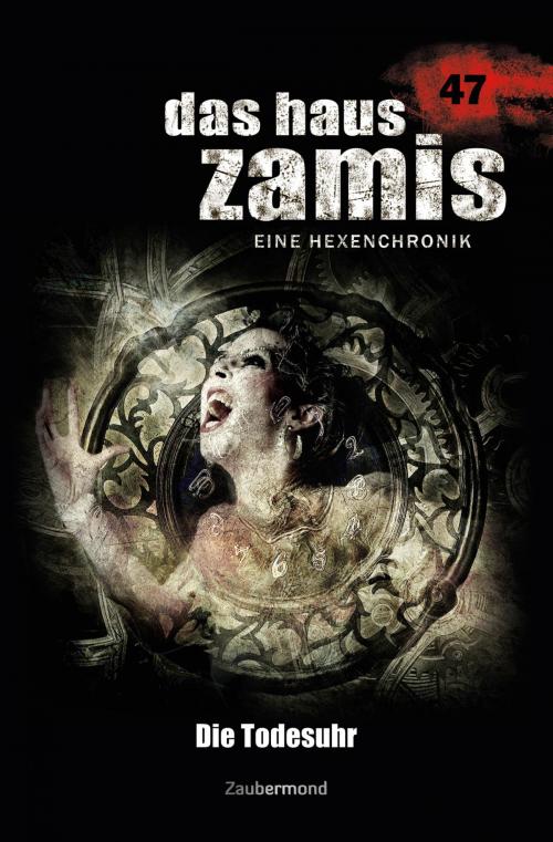 Cover of the book Das Haus Zamis 47 – Die Todesuhr by Michael M. Thurner, Logan Dee, Zaubermond Verlag