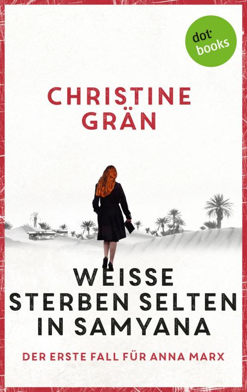 Cover of the book Weiße sterben selten in Samyana - Der erste Fall für Anna Marx by Christine Grän, dotbooks GmbH