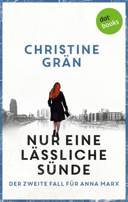 Cover of the book Nur eine lässliche Sünde - Der zweite Fall für Anna Marx by Christine Grän, dotbooks GmbH