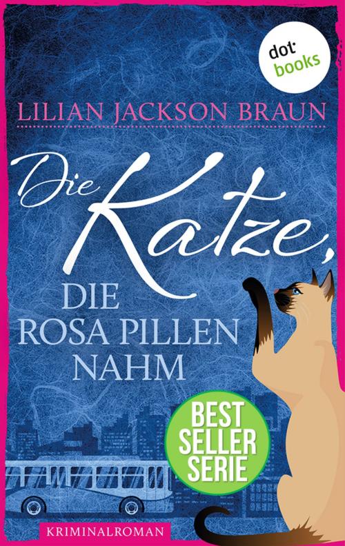 Cover of the book Die Katze, die rosa Pillen nahm - Band 14 by Lilian Jackson Braun, dotbooks GmbH