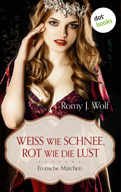 Cover of the book Weiß wie Schnee, Rot wie die Lust by Romy J. Wolf, dotbooks GmbH