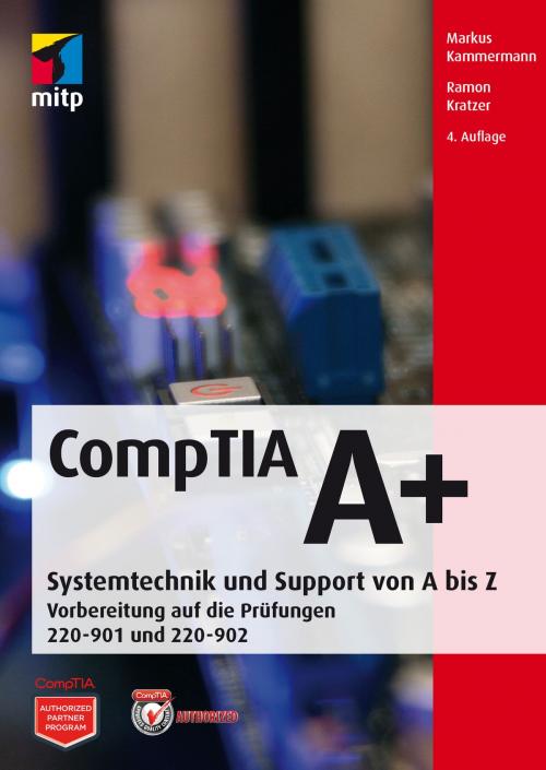 Cover of the book CompTIA A+ by Markus Kammermann, Ramon Kratzer, MITP