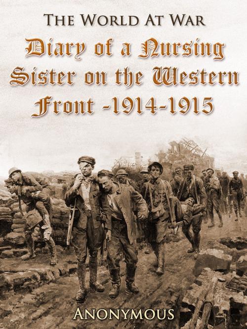 Cover of the book Diary of a Nursing Sister on the Western Front, 1914-1915 by Anonymous Anonymous, Otbebookpublishing