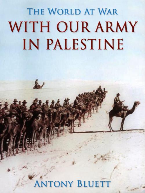 Cover of the book With Our Army in Palestine by Antony Bluett, Otbebookpublishing
