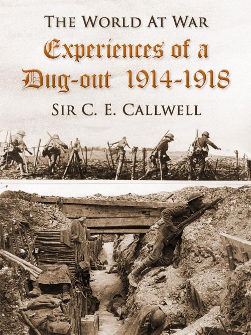 Cover of the book Experiences of a Dug-out, 1914-1918 by Sir C. E. Callwell, Otbebookpublishing