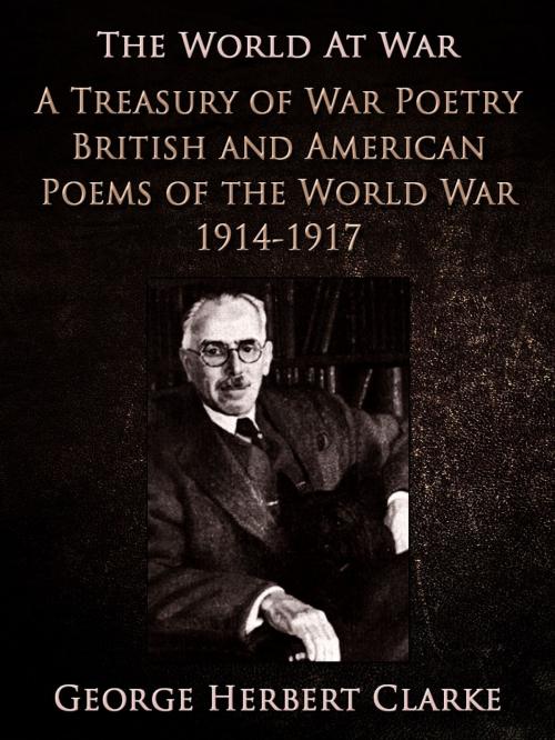 Cover of the book A Treasury of War Poetry British and American Poems of the World War 1914-1917 by George Herbert Clarke, Otbebookpublishing