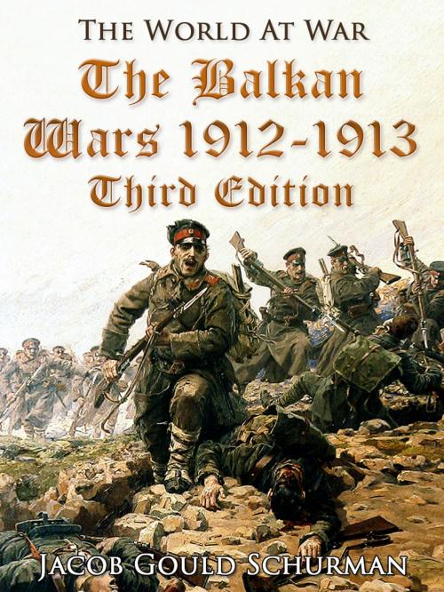 Cover of the book The Balkan Wars: 1912-1913 / Third Edition by Jacob Gould Schurman, Otbebookpublishing