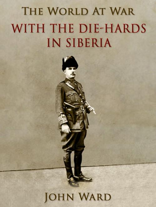 Cover of the book With the "Die-Hards" in Siberia by H. O. Lock, Otbebookpublishing
