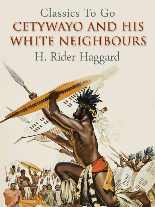 Cover of the book Cetywayo and his White Neighbours by H. Rider Haggard, Otbebookpublishing
