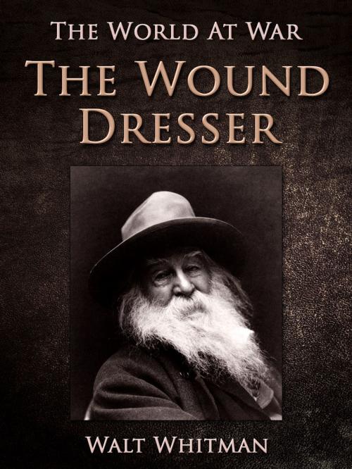 Cover of the book The Wound Dresser by Walt Whitman, Otbebookpublishing