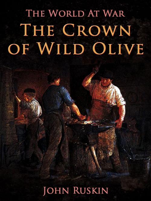 Cover of the book The Crown of Wild Olive by John Ruskin, Otbebookpublishing