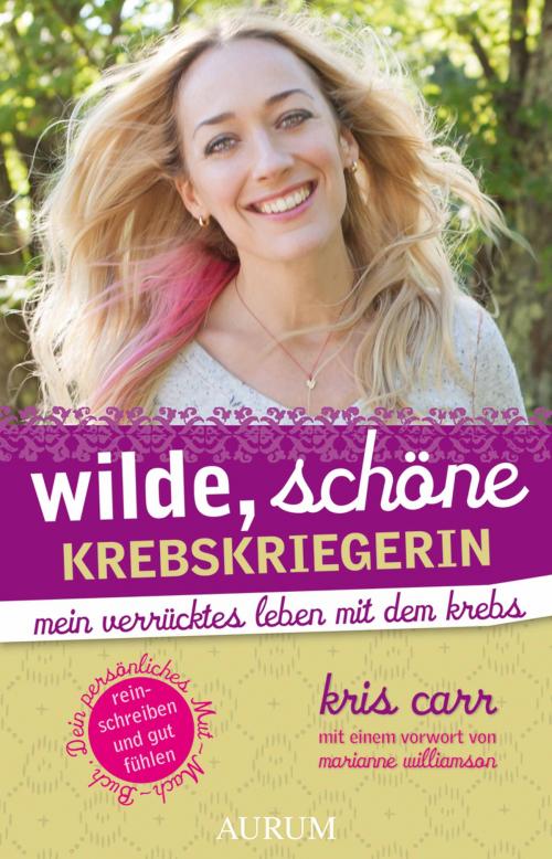 Cover of the book Wilde, schöne Krebskriegerin by Kris Carr, Aurum Verlag