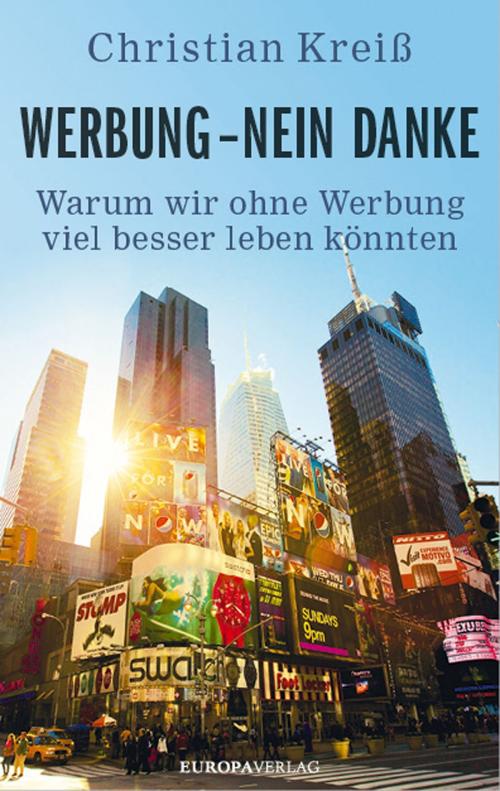 Cover of the book Werbung - nein danke by Christian Kreiß, Europa Verlag GmbH & Co. KG