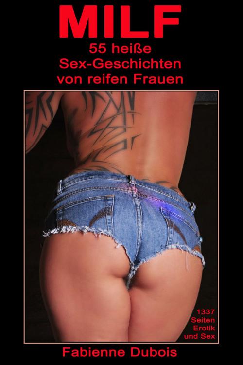 Cover of the book MILF - 55 Sex-Geschichten von reifen Frauen by Fabienne Dubois, Der Neue Morgen - UW