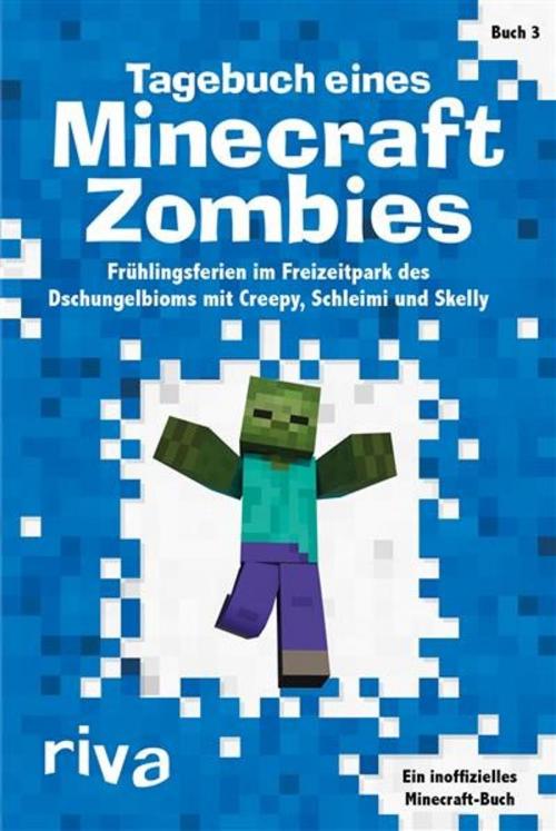 Cover of the book Tagebuch eines Minecraft-Zombies 3 by Herobrine Books, riva Verlag