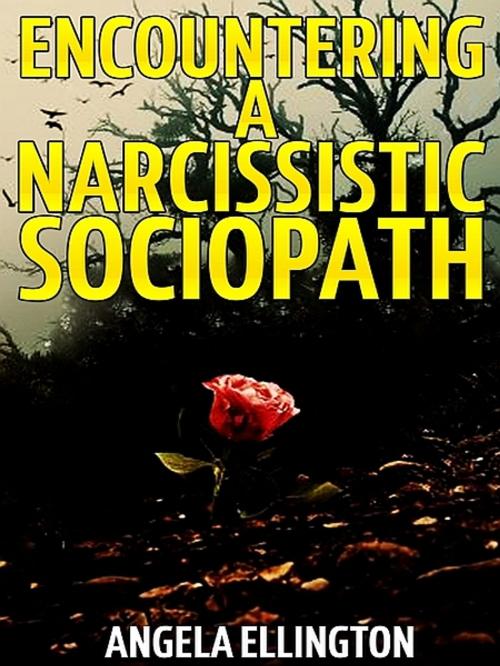 Cover of the book Encountering a Narcissistic Sociopath by Angela Ellington, XinXii-GD Publishing
