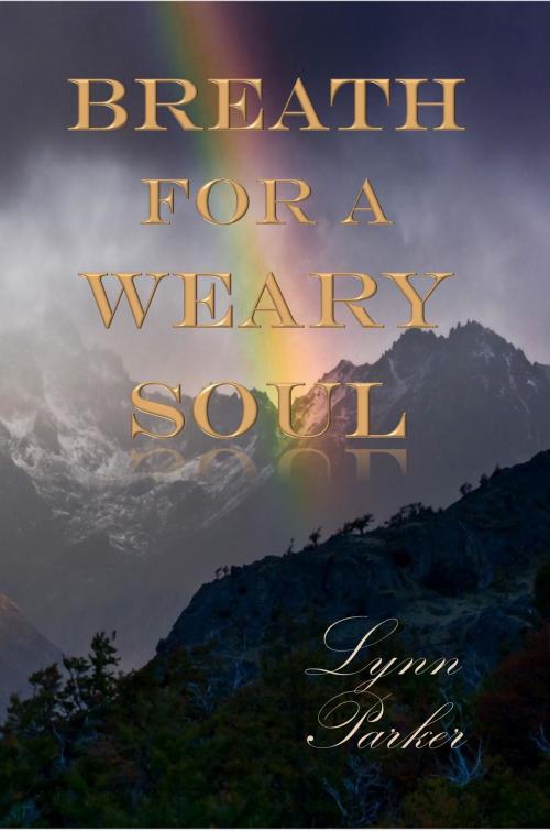 Cover of the book Breath For A Weary Soul by Lynn Parker, Worldwide Publishing Group