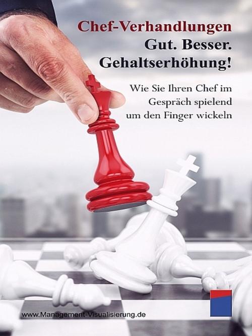 Cover of the book Chef-Verhandlungen: Gut. Besser. Gehaltserhöhung! by Institut für ManagementVisualisierung, XinXii-GD Publishing