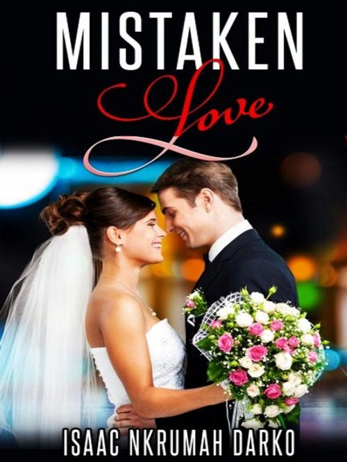 Cover of the book Mistaken Love by Isaac Nkrumah Darko, XinXii-GD Publishing