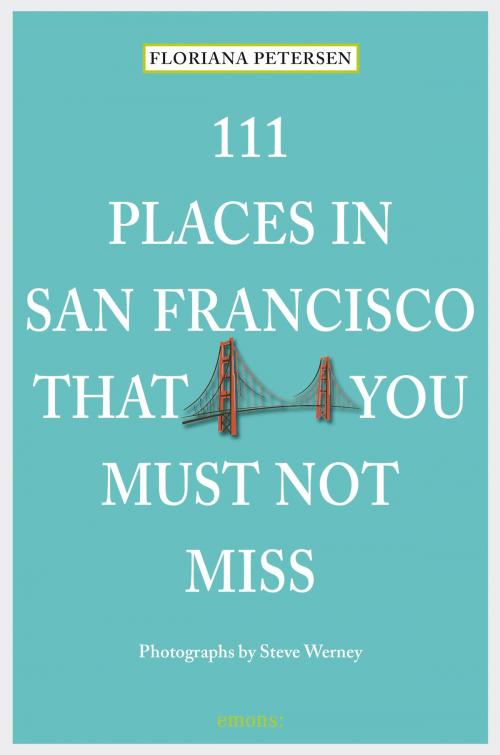 Cover of the book 111 Places in San Francisco that you must not miss by Floriana Petersen, Emons Verlag