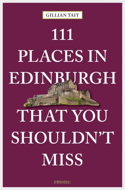 Cover of the book 111 Places in Edinburgh that you shouldn't miss by Gillian Tait, Emons Verlag