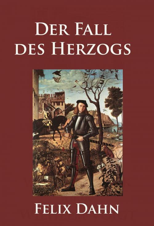 Cover of the book Der Fall des Herzogs by Felix Dahn, Ideenbrücke Verlag