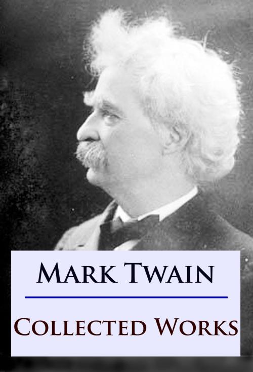 Cover of the book Mark Twain - Collected Works by Mark Twain, Ideenbrücke Verlag