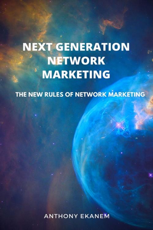 Cover of the book Next Generation Network Marketing by Anthony Ekanem, Anthony Ekanem