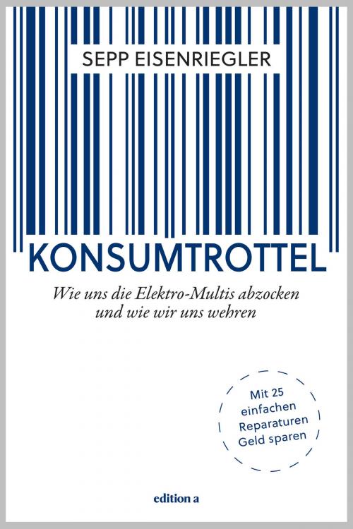 Cover of the book Konsumtrottel by Sepp Eisenriegler, edition a