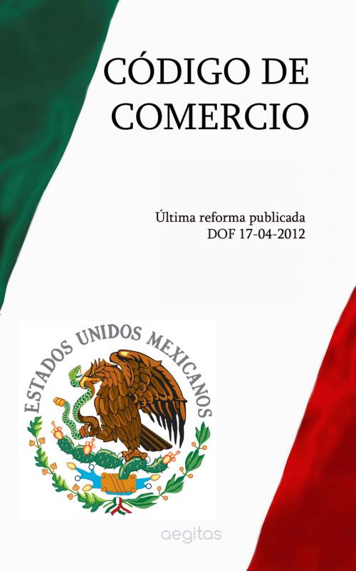Cover of the book CÓDIGO DE COMERCIO by México, Издательство Aegitas