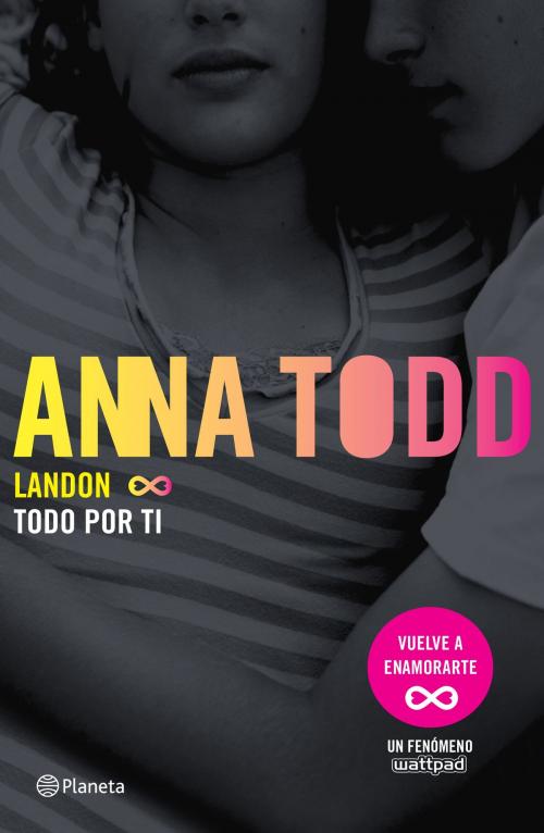 Cover of the book Landon. Todo por ti (Edición mexicana) by Anna Todd, Grupo Planeta - México
