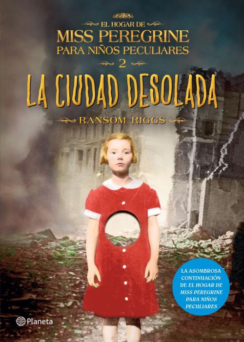 Cover of the book La ciudad desolada (Edición mexicana) by Ransom Riggs, Grupo Planeta - México