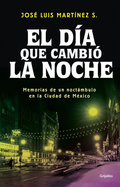Cover of the book El día que cambió la noche by José Luis Martínez, Penguin Random House Grupo Editorial México