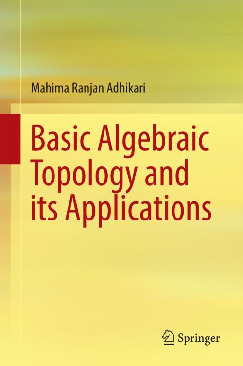 Cover of the book Basic Algebraic Topology and its Applications by Mahima Ranjan Adhikari, Springer India