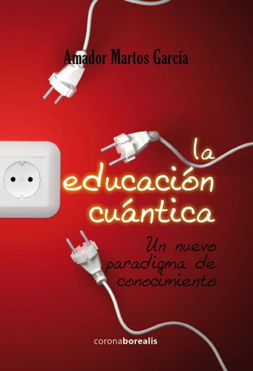Cover of the book La educación cuántica by Amador Martos García, Edc  Corona Borealis