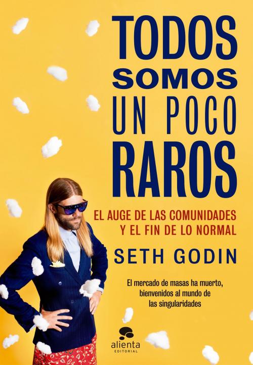 Cover of the book Todos somos un poco raros by Seth Godin, Grupo Planeta