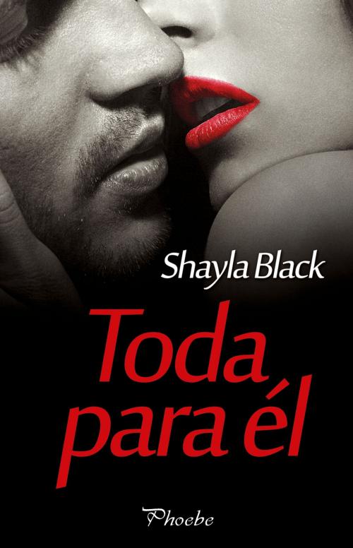 Cover of the book Toda para él by Shayla Black, Ediciones Pàmies